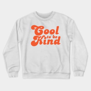 Cool to be kind Crewneck Sweatshirt